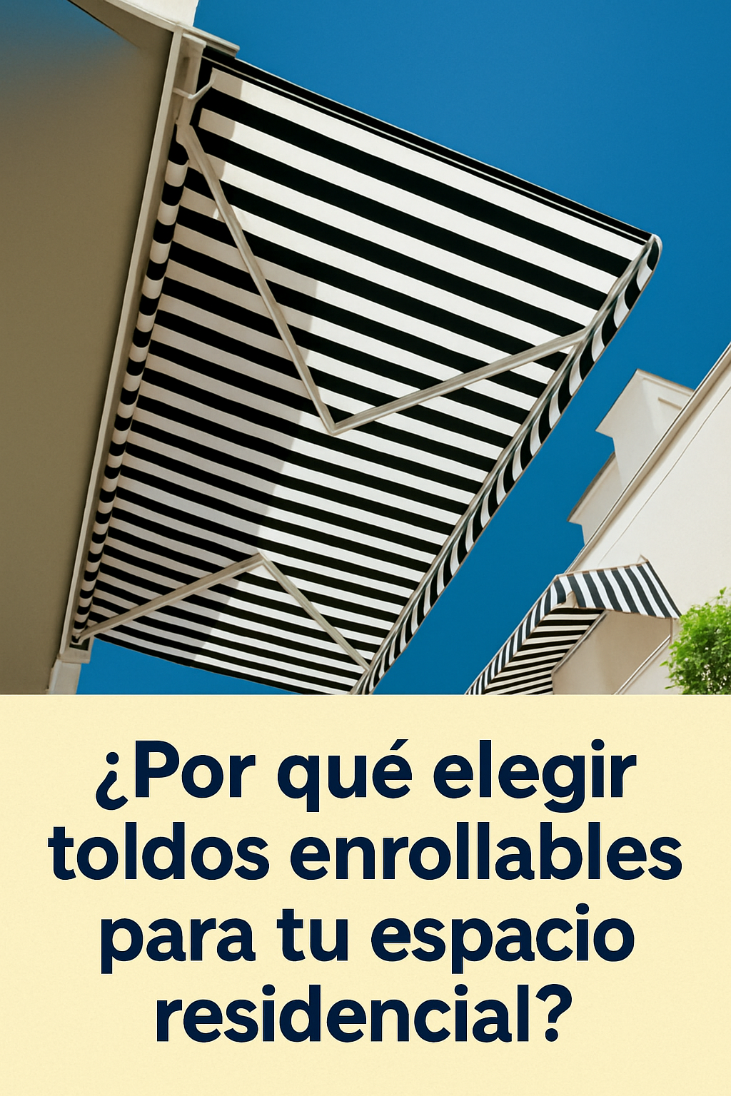 ¿Por qué elegir toldos enrollables para tu espacio residencial?